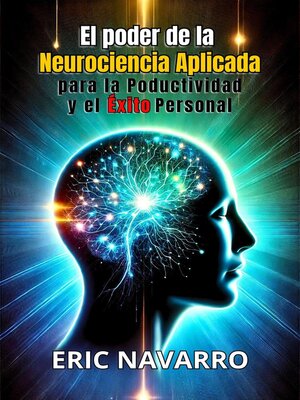 cover image of El Poder de la Neurociencia Aplicada para la Productividad y el Éxito Personal